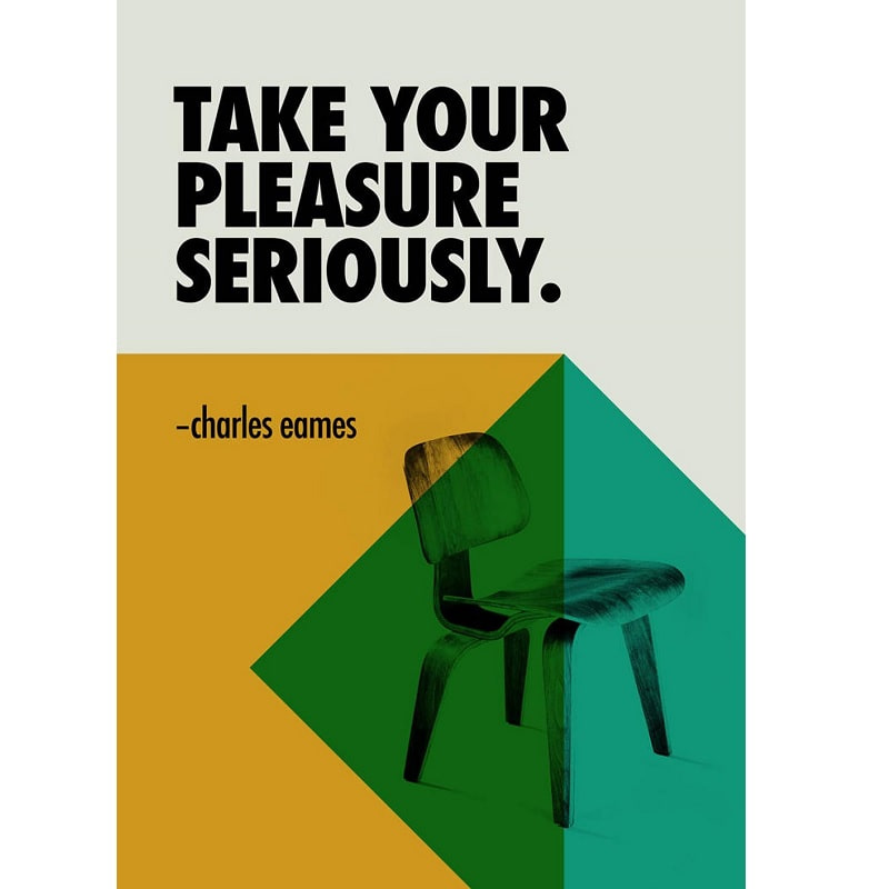 찰스 임스 아트 포스터 Take Your Pleasure Seriously Charles Eames Limited Edition Graphic Art Print