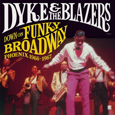 다이크 앤 더 블레이저스 Dyke &amp; The Blazers - Down On Funky Broadway: Phoenix (1966-1967, 2LP)